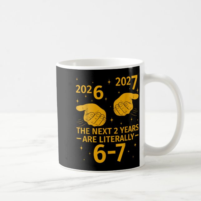 The Next 2 Years Are Literally 6-7 Funny 67 Meme N Kaffemugg (Höger)