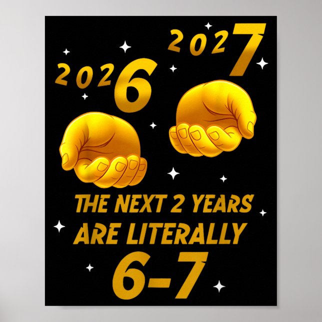 The Next 2 Years Are Literally 6-7 Funny 67 New Ye Poster (Framsidan)