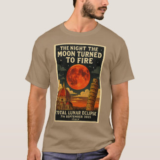 THE NIGHT THE MOON TURNED TO FIRE TOTAL LUNAR ECLI T SHIRT