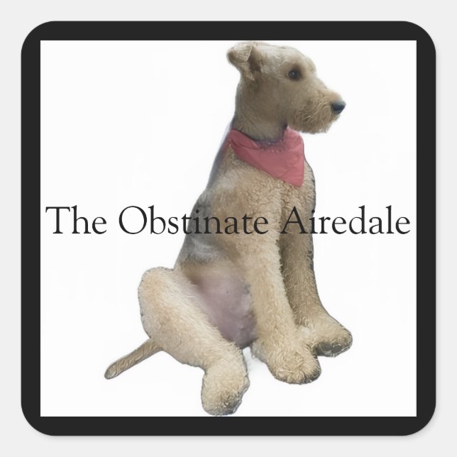 The Obstinate Airedale Sticker Fyrkantigt Klistermärke (Framsida)