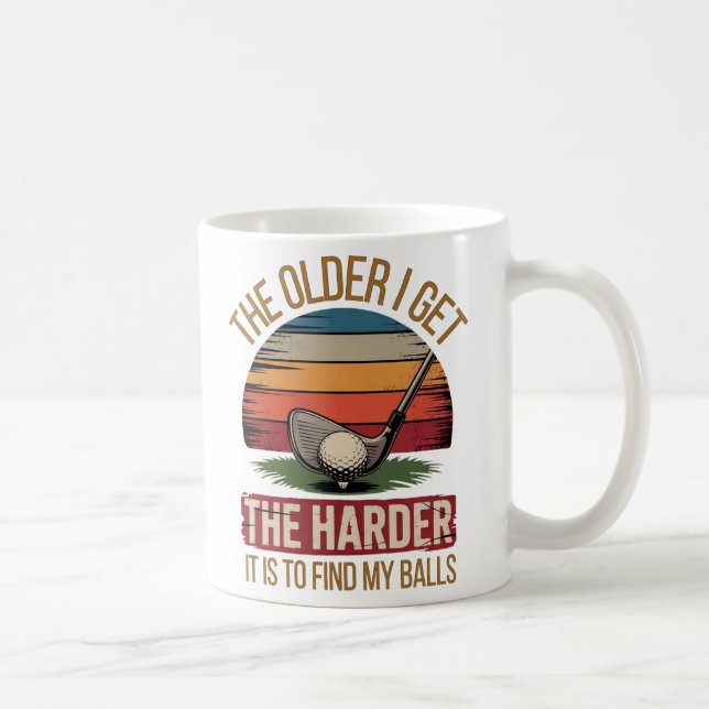 The older I get the harder it is to find my balls  Kaffemugg (Höger)