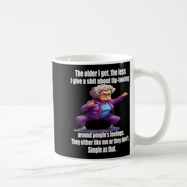 The Older I Get The Less I Give A About Tip Toeing Kaffemugg (Höger)