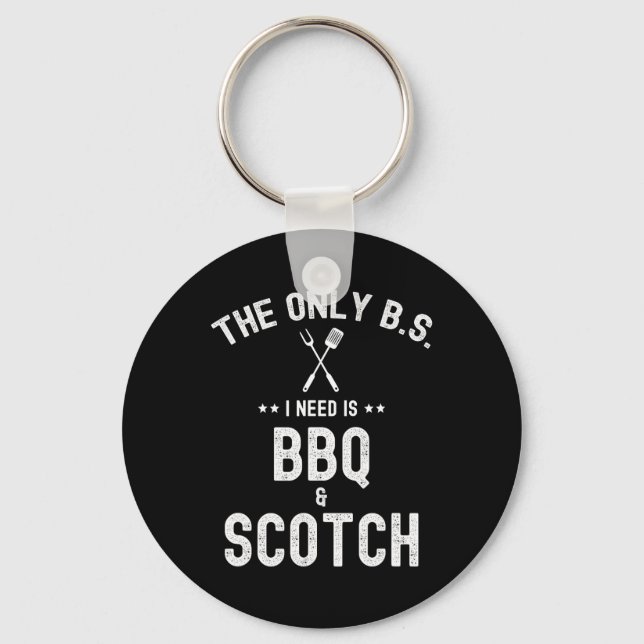 The Only Bs I Need Is Bbq And Scotch Funny Grill R Nyckelring (Framsida)