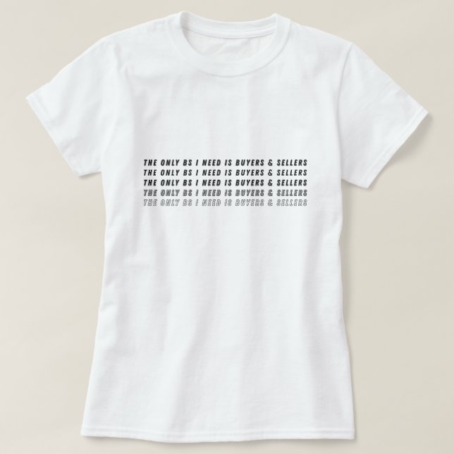 The Only BS I Need Is Buyers & Sellers  T Shirt (Design framsida)