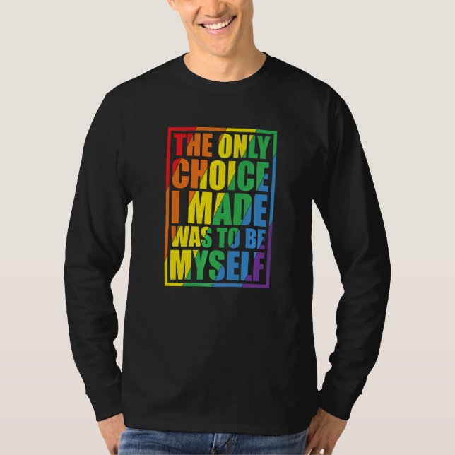 The Only Choice I Made Gay Pride LGBT Rainbow Flag T Shirt (Framsida)