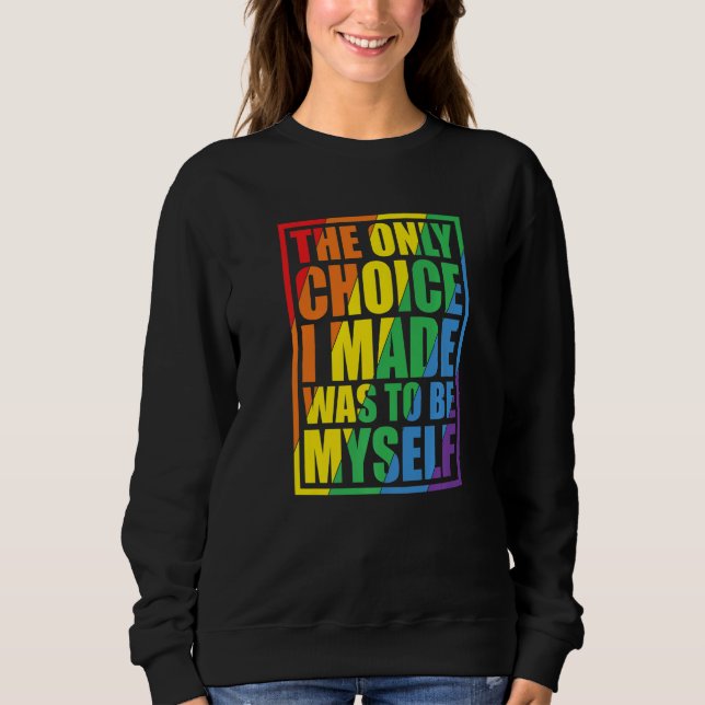 The Only Choice I Made Gay Pride LGBT Rainbow Flag T Shirt (Framsida)
