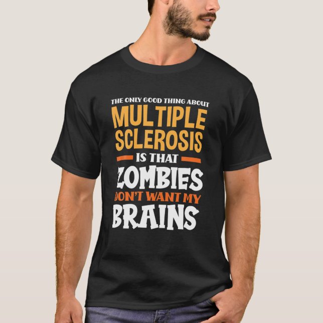 The Only Good Thing About Multiple Sclerosis Funny T Shirt (Framsida)