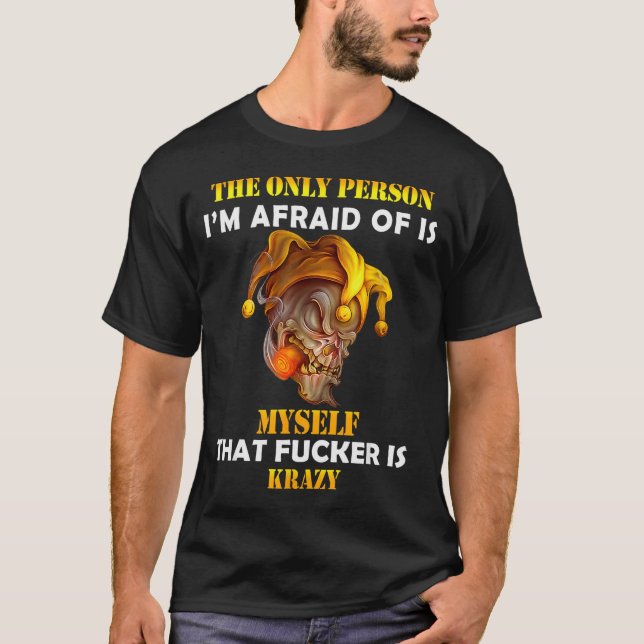 The Only Person I'm Afraid Of Is Myself Funny Skul T Shirt (Framsida)