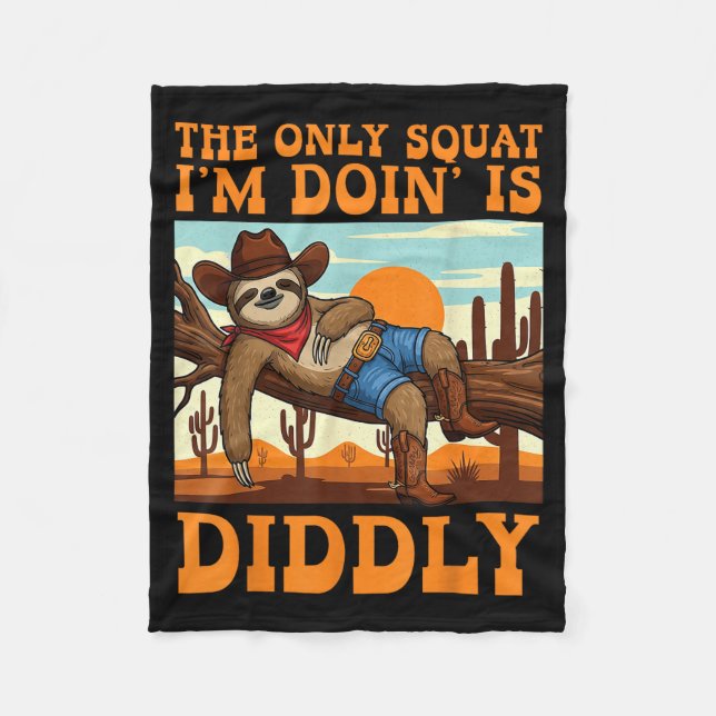 The Only Squat I’m Doin’ Is Diddly Sloth Cowboy Fu Fleecefilt (Framsidan)