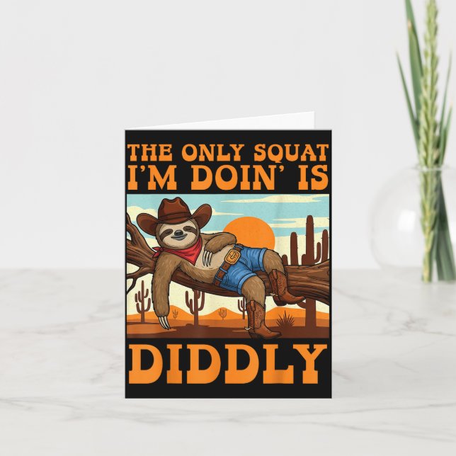 The Only Squat I’m Doin’ Is Diddly Sloth Cowboy Fu Kort (Framsida)