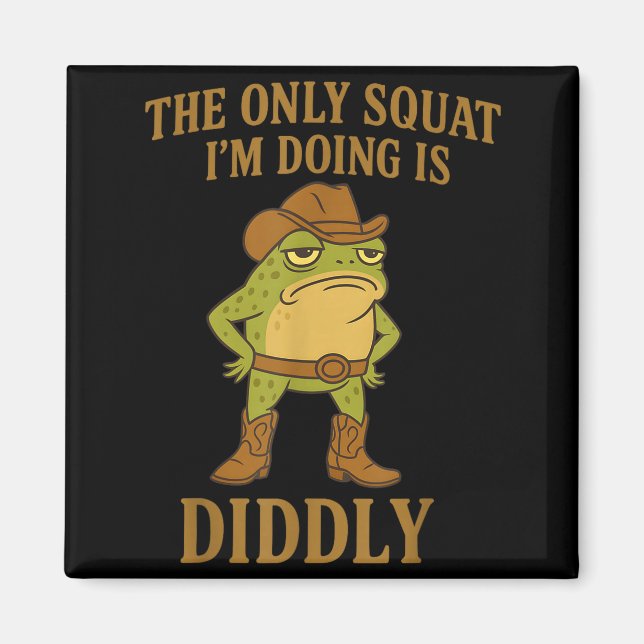 The Only Squat I'm Doing Is Diddly Cowboy Frog Mem Magnet (Framsidan)