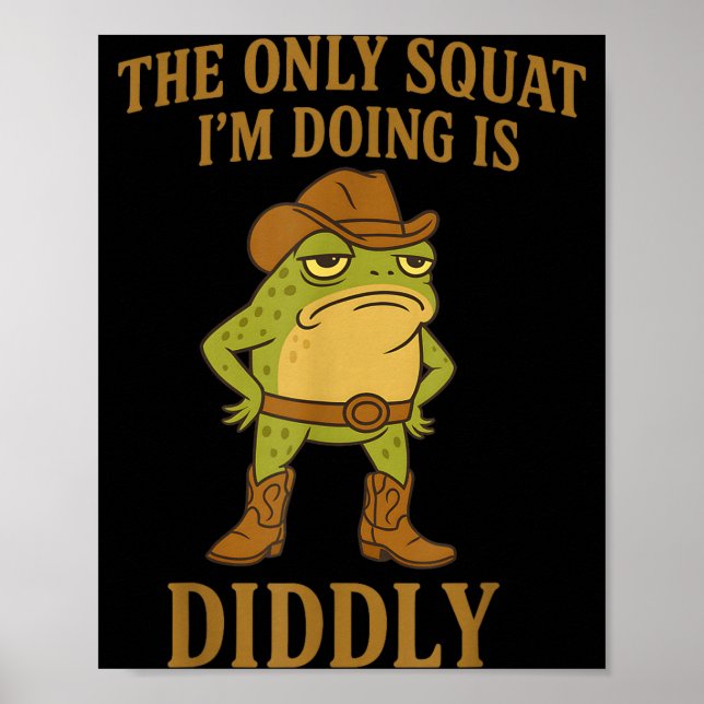 The Only Squat I'm Doing Is Diddly Cowboy Frog Mem Poster (Framsidan)