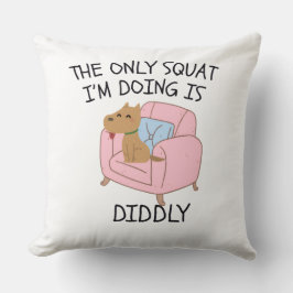 The Only Squat I'M Doing Is Diddly Kudde