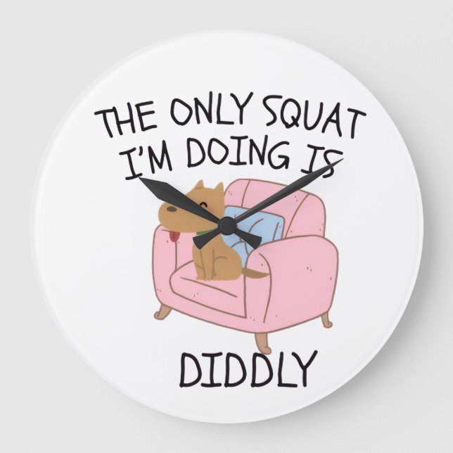 The Only Squat I'M Doing Is Diddly Stor Klocka (Framsida)