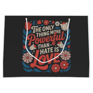 The Only Thing More Powerful Than Hate is Love