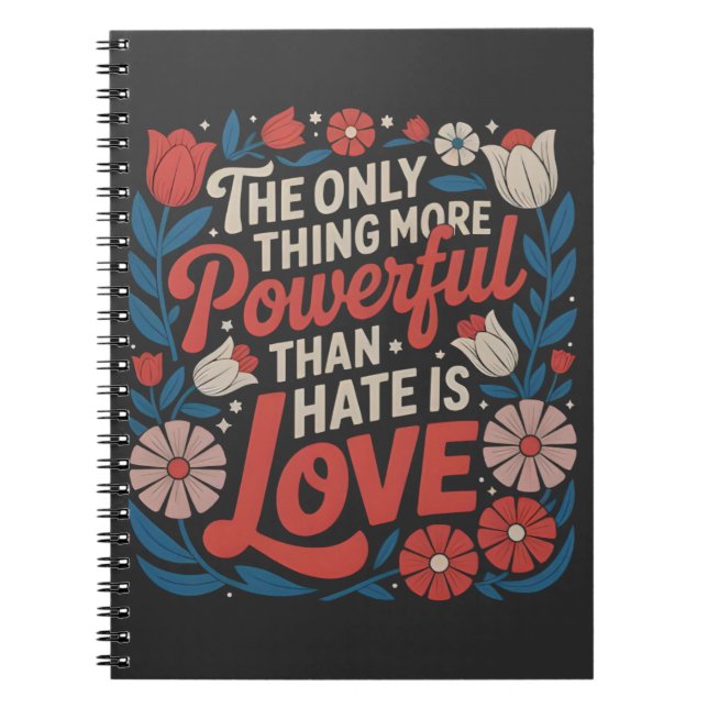 The Only Thing More Powerful Than Hate is Love Anteckningsbok (Framsidan)