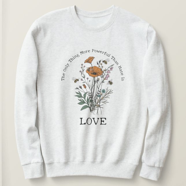 The Only Thing More Powerful Than Hate is Love T Shirt (Design framsida)