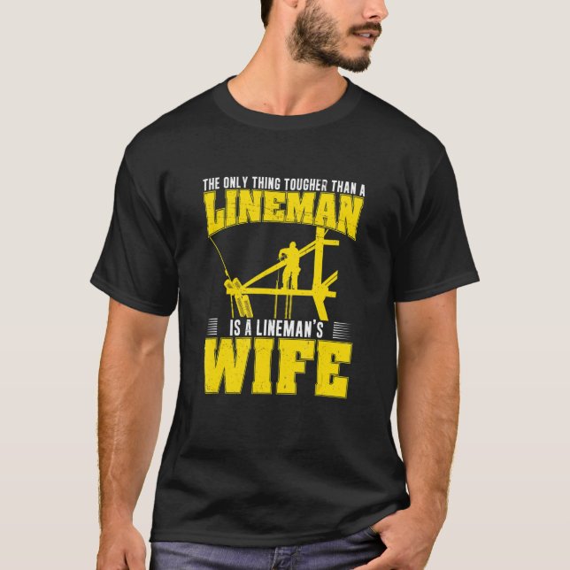 The Only Thing Tougher Than A  Powerline Worker Li T Shirt (Framsida)