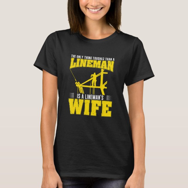 The Only Thing Tougher Than A  Powerline Worker Li T Shirt (Framsida)