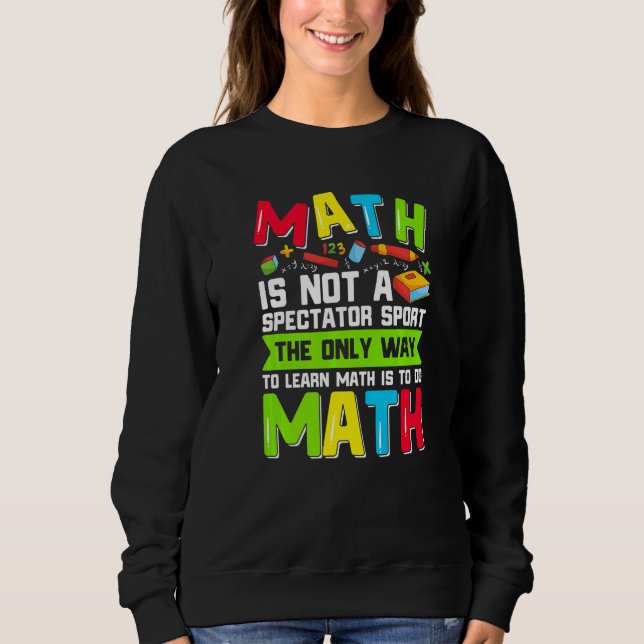 The Only Way To Learn Math Is To Do Math Teacher C T Shirt (Framsida)