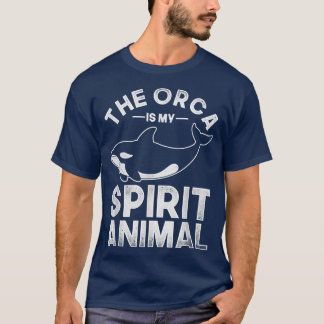 The Orca Is My Spirit Animal Orca  T Shirt