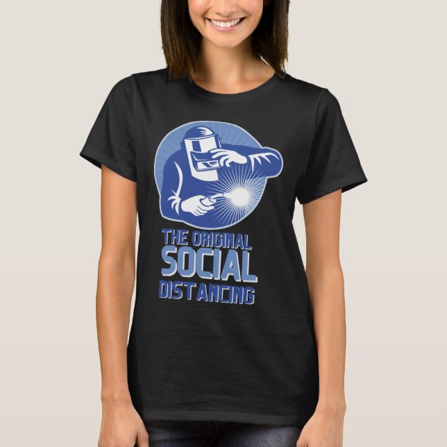 The Original Social Distancing Welder Welding Cool T Shirt (Framsida)