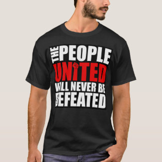The People United Will Never Be Defeated  T Shirt