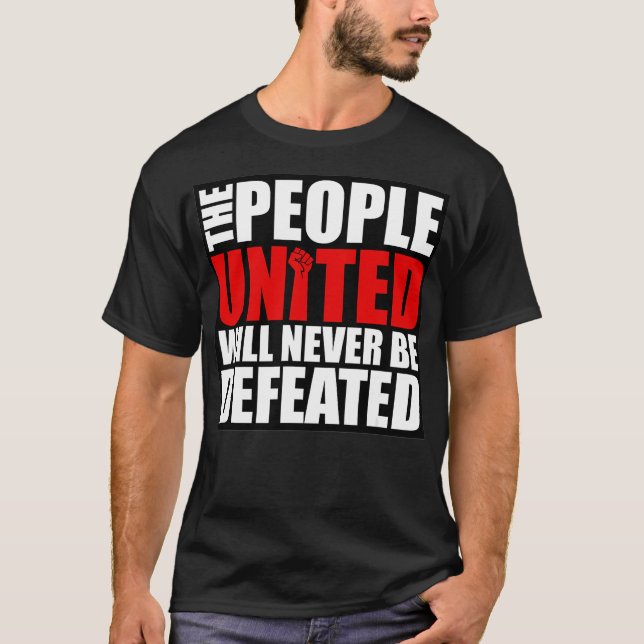 The People United Will Never Be Defeated  T Shirt (Framsida)