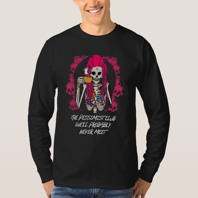 The Pessimist Club Well Probably Never Meet Funny  T Shirt (Framsida)