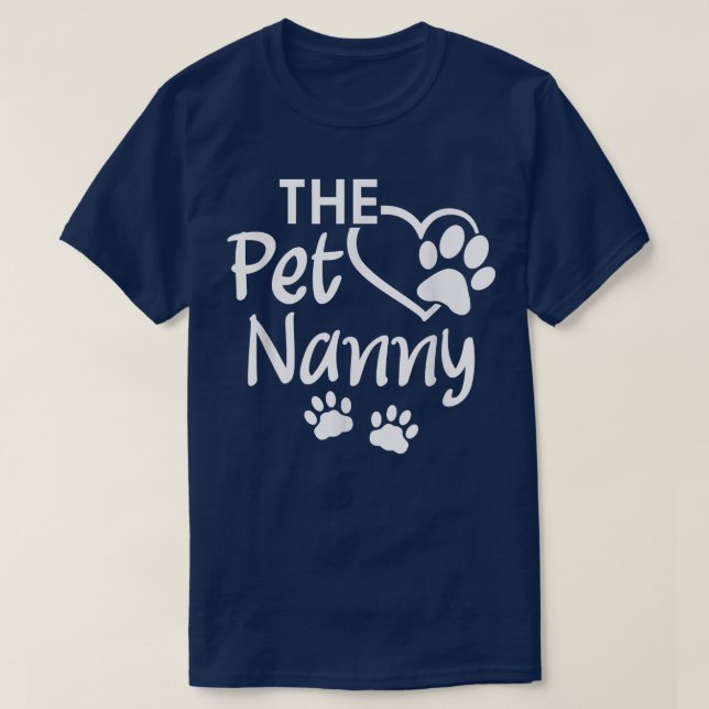 The Pet Nanny Pet Sitting Pet Watcher Pet Sitter T Shirt (Design framsida)