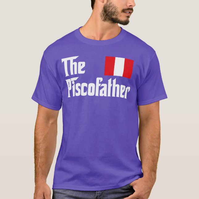 The Pisco Father Funny Peruvian Flag Gift friend f T Shirt (Framsida)