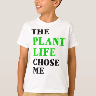 the plant life chose me t shirt