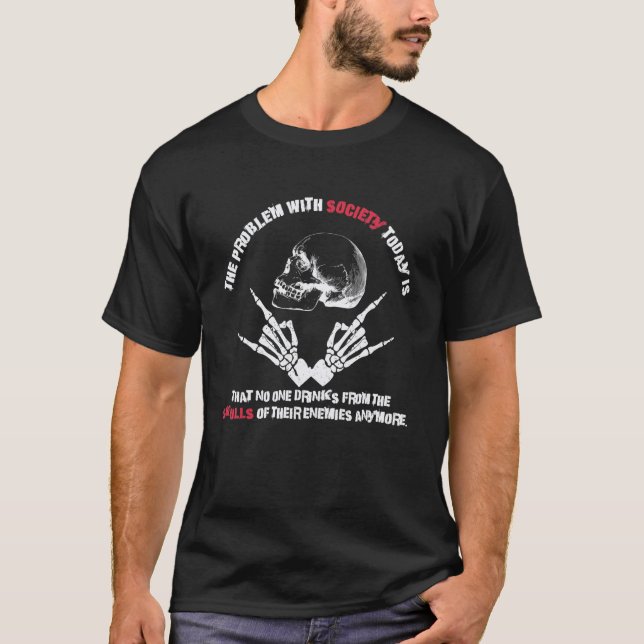 The Problem With Society Today Humor Graphic Sarca T Shirt (Framsida)