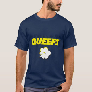 The Queefs T Shirt
