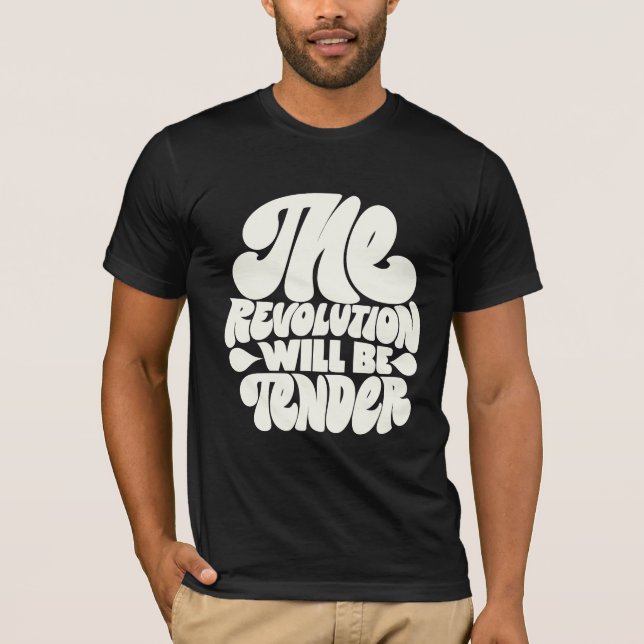 The Revolution Will Be Tender T Shirt (Framsida)