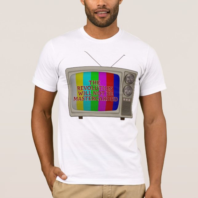 The Revolution Will Not Be Mastercarded T Shirt (Framsida)