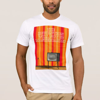 The Revolution will not be mastercarder T Shirt