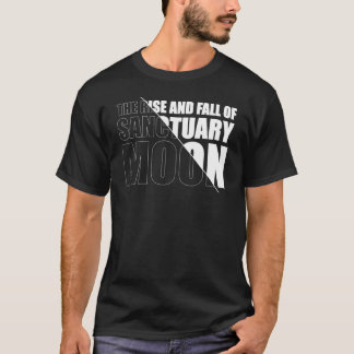 The Rise and Fall of Sanctuary Moon T Shirt