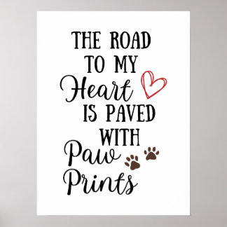 The Road to my Heart is Paved With Paw Prints Poster