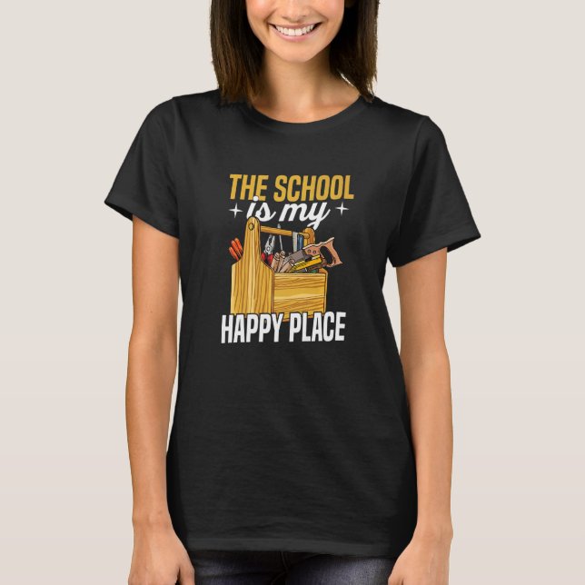 The school is my happy place Quote for a Janitor  T Shirt (Framsida)