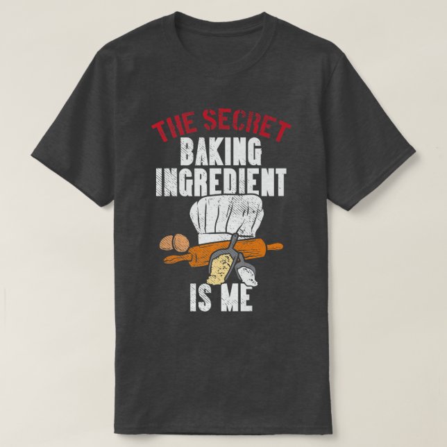 The Secret Baking Ingredient Is Me  T Shirt (Design framsida)