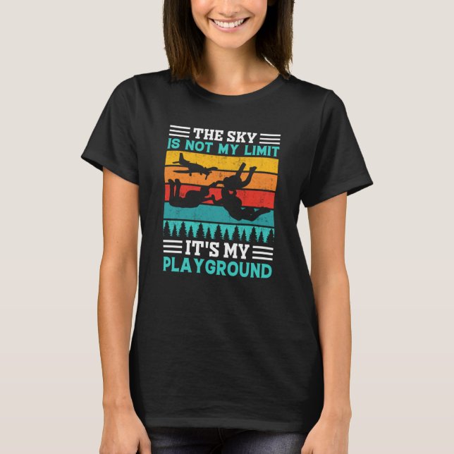 The sky is not my Limit it's my Playground T Shirt (Framsida)