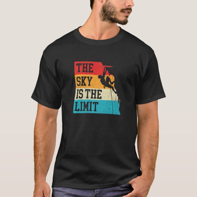 The Sky Is The Limit Rock Climbing Bouldering Clim T Shirt (Framsida)