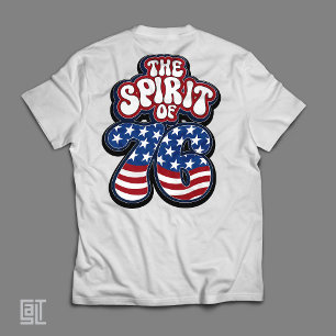 The Spirit of 76 Patriotiska Amerikanska Flaggan 1 T Shirt