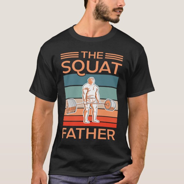 The Squat Father Gym Workout Fitness Bodybuilding  T Shirt (Framsida)