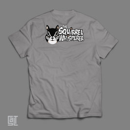 The Squirrel Whisperer - Adorable Woodland Critter T Shirt