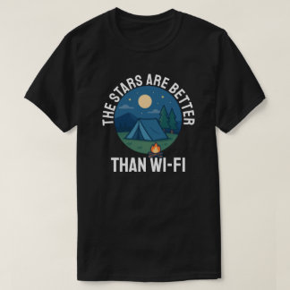 The stars are better than Wi-Fi T Shirt