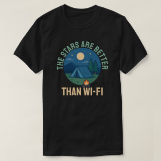 The stars are better than Wi-Fi T Shirt