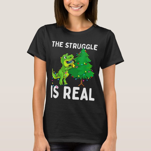 The Struggle Is Real Dinosaur &amp; X-mas Tree Chr T Shirt (Framsida)