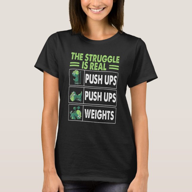 The Struggle Is Real  Rex Gym Work Out Fitness T Shirt (Framsida)